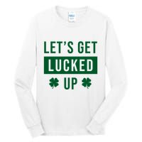 Lets Get Lucked Up Funny Irish St Patricks Day Tall Long Sleeve T-Shirt