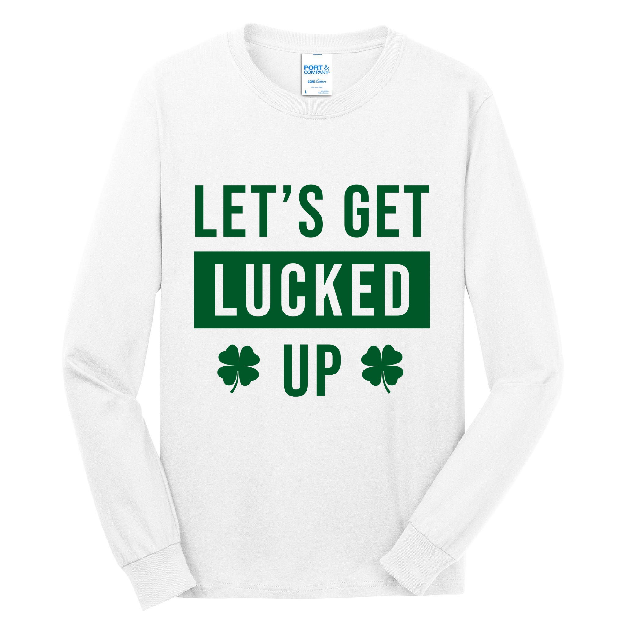 Lets Get Lucked Up Funny Irish St Patricks Day Tall Long Sleeve T-Shirt