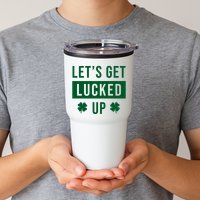 Lets Get Lucked Up Funny Irish St Patricks Day Tumbler