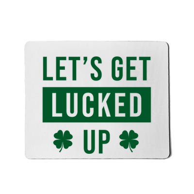 Lets Get Lucked Up Funny Irish St Patricks Day Mousepad