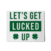 Lets Get Lucked Up Funny Irish St Patricks Day Mousepad