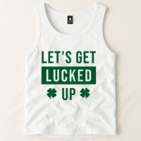 Lets Get Lucked Up Funny Irish St Patricks Day Tank Top