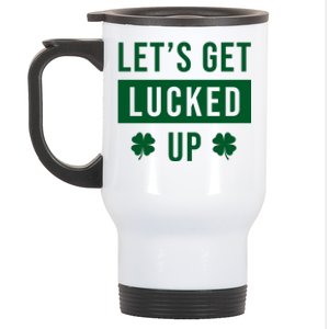 Lets Get Lucked Up Funny Irish St Patricks Day Stainless Steel Travel Mug