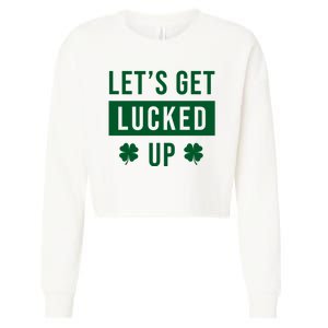 Lets Get Lucked Up Funny Irish St Patricks Day Cropped Pullover Crew