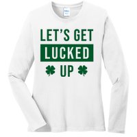 Lets Get Lucked Up Funny Irish St Patricks Day Ladies Long Sleeve Shirt