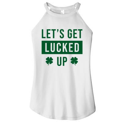 Lets Get Lucked Up Funny Irish St Patricks Day Women's Perfect Tri Rocker Tank