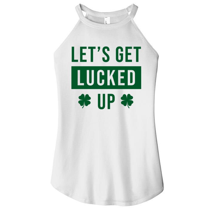 Lets Get Lucked Up Funny Irish St Patricks Day Women's Perfect Tri Rocker Tank