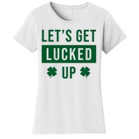 Lets Get Lucked Up Funny Irish St Patricks Day Women's T-Shirt