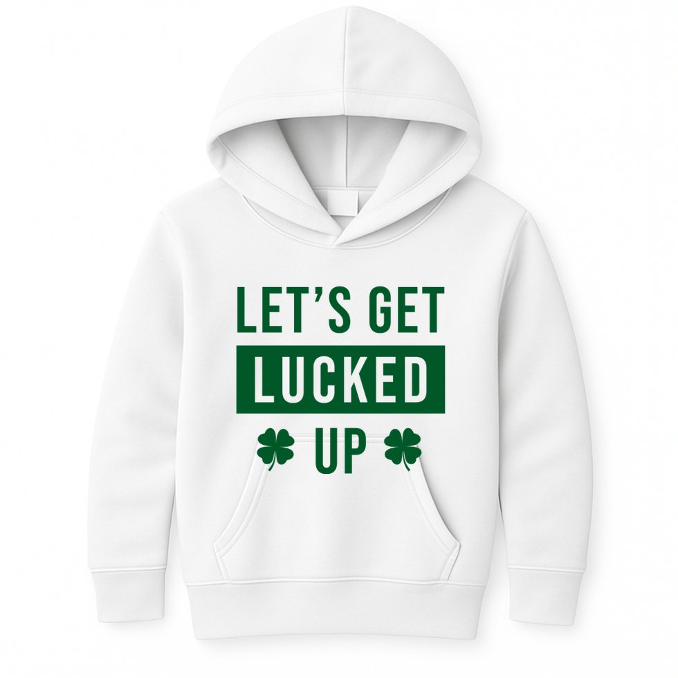 Lets Get Lucked Up Funny Irish St Patricks Day Kids Hoodie