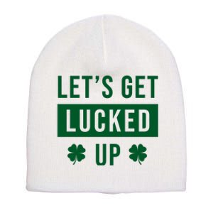 Lets Get Lucked Up Funny Irish St Patricks Day Short Acrylic Beanie