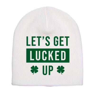 Lets Get Lucked Up Funny Irish St Patricks Day Short Acrylic Beanie