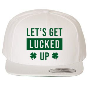 Lets Get Lucked Up Funny Irish St Patricks Day Wool Snapback Cap