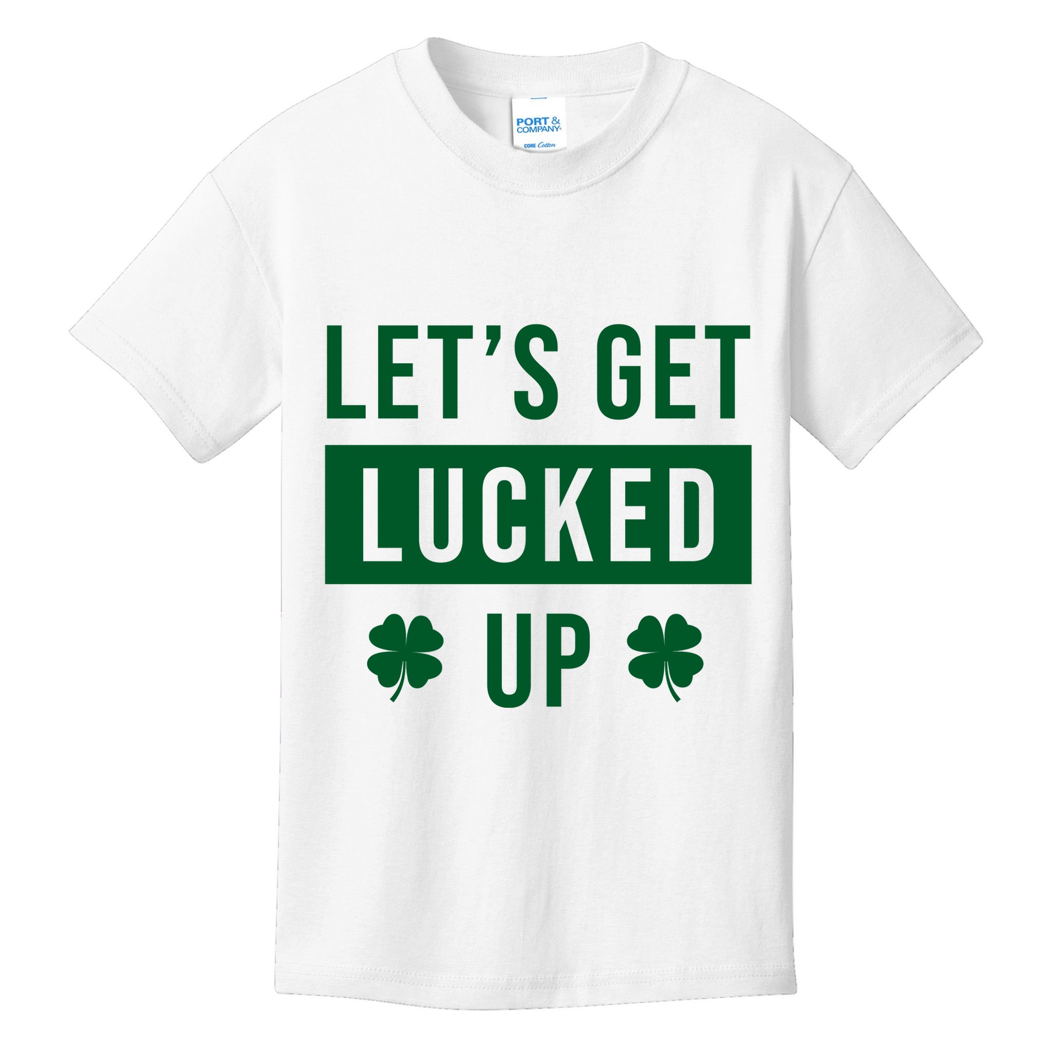 Lets Get Lucked Up Funny Irish St Patricks Day Kids T-Shirt