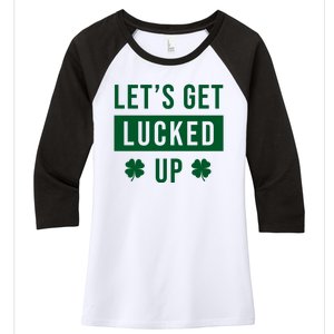 Lets Get Lucked Up Funny Irish St Patricks Day Women's Tri-Blend 3/4-Sleeve Raglan Shirt