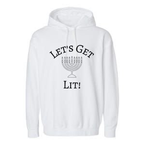 LetS Get Lit Funny Jewish Hanukkah Design Gift Garment-Dyed Fleece Hoodie