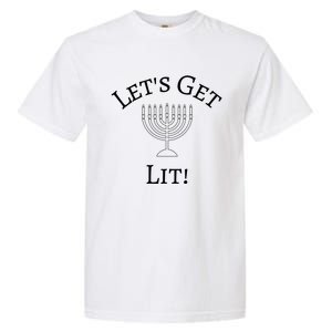 LetS Get Lit Funny Jewish Hanukkah Design Gift Garment-Dyed Heavyweight T-Shirt