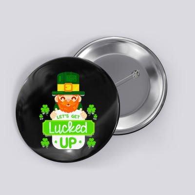 LET'S GET LUCKED UP LEPRECHAUN SAINT PATRICK'S DAY Button