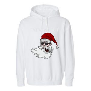 LetS Get Lit Adult Funny Christmas Xmas Pajama Santa Smoker Gift Garment-Dyed Fleece Hoodie