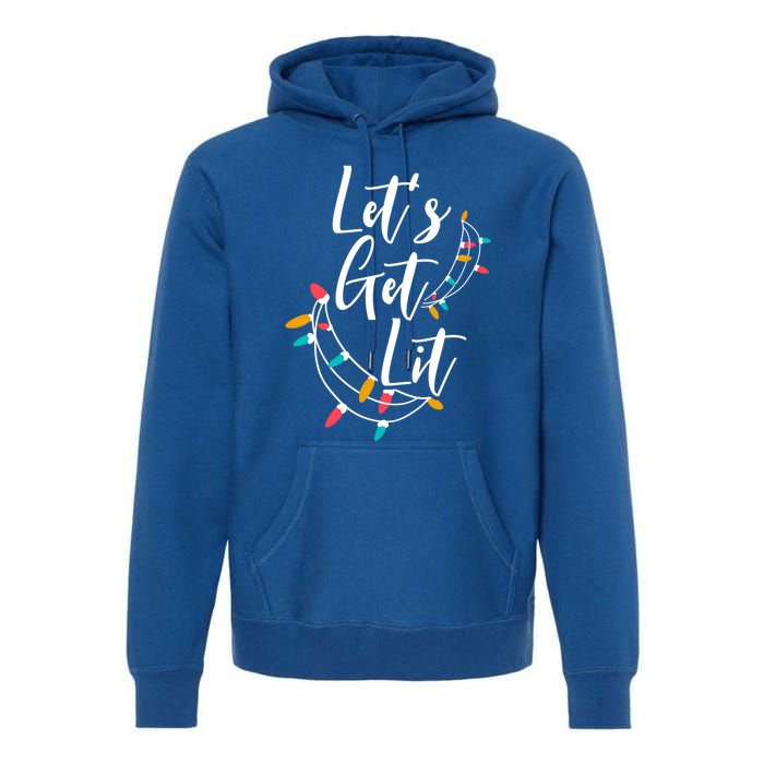 LetS Get Lit Christmas Lights Xmas Day Happy Holidays Gift Premium Hoodie