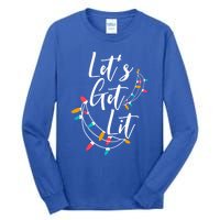 LetS Get Lit Christmas Lights Xmas Day Happy Holidays Gift Tall Long Sleeve T-Shirt