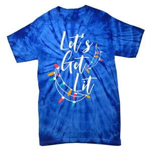 LetS Get Lit Christmas Lights Xmas Day Happy Holidays Gift Tie-Dye T-Shirt