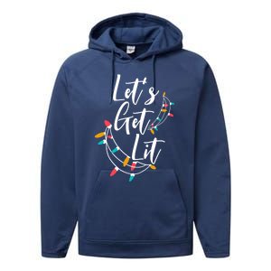 LetS Get Lit Christmas Lights Xmas Day Happy Holidays Gift Performance Fleece Hoodie