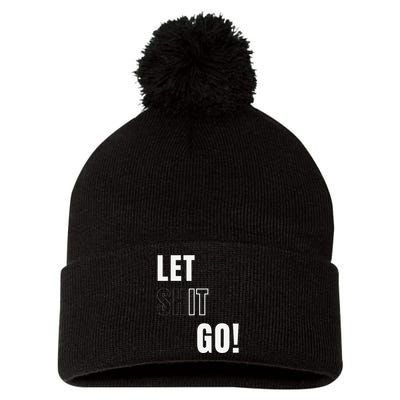 Let Go Let It Go Positive Motivation To Let Shit Go Whi Pom Pom 12in Knit Beanie