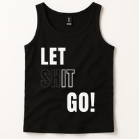 Let Go Let It Go Positive Motivation To Let Shit Go Whi Tank Top