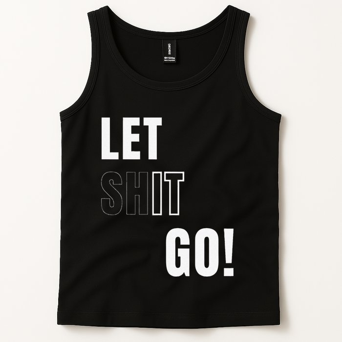 Let Go Let It Go Positive Motivation To Let Shit Go Whi Tank Top