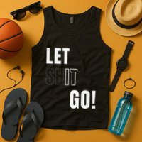Let Go Let It Go Positive Motivation To Let Shit Go Whi Tank Top