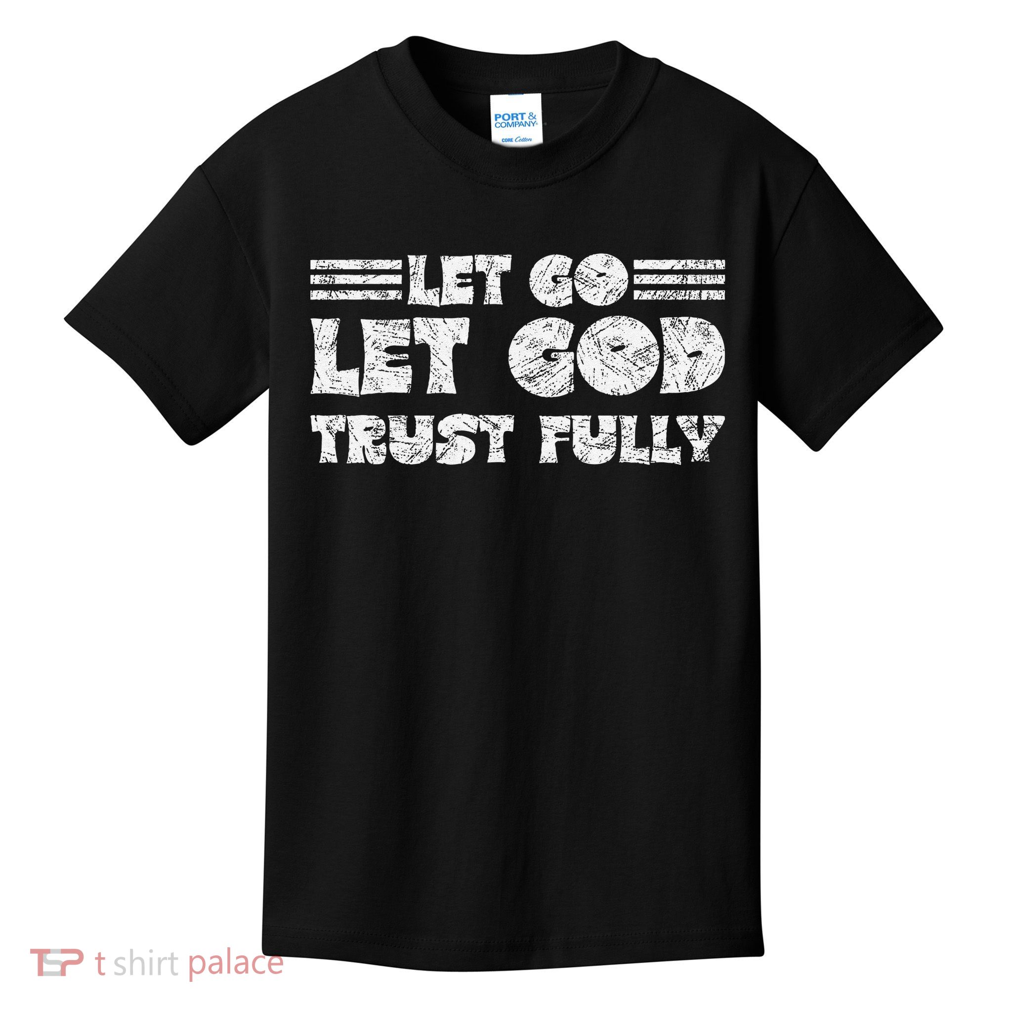 Let Go Let God Trust Fully Biblical Faith Religious Believe Kids T-Shirt