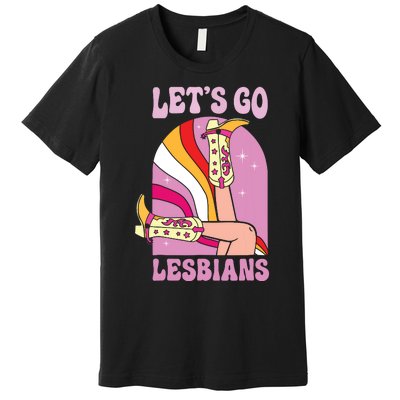 Lets Go Lesbians Lgbtq Lesbian Pride Month Cowgirl Premium T-Shirt