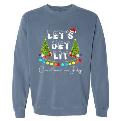 Lets Get Lit Christmas In July Santa Hat Xmas Tree Garment-Dyed Sweatshirt