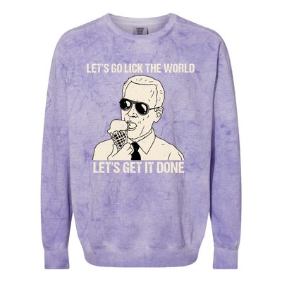 Let's Go Lick The World, Let's Get It Done Funny Joe Biden Colorblast Crewneck Sweatshirt