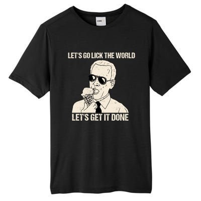 Let's Go Lick The World, Let's Get It Done Funny Joe Biden Tall Fusion ChromaSoft Performance T-Shirt