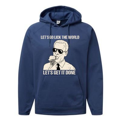 Let's Go Lick The World, Let's Get It Done Funny Joe Biden Performance Fleece Hoodie