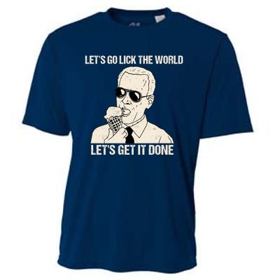 Let's Go Lick The World, Let's Get It Done Funny Joe Biden Cooling Performance Crew T-Shirt