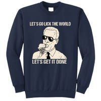 Let's Go Lick The World, Let's Get It Done Funny Joe Biden Sweatshirt