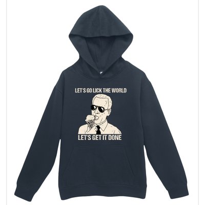 Let's Go Lick The World, Let's Get It Done Funny Joe Biden Urban Pullover Hoodie