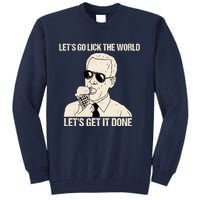 Let's Go Lick The World, Let's Get It Done Funny Joe Biden Tall Sweatshirt