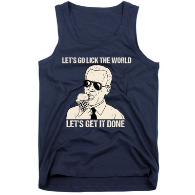 Let's Go Lick The World, Let's Get It Done Funny Joe Biden Tank Top