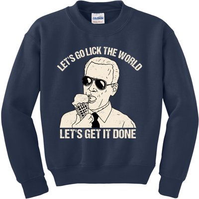 Let's Go Lick The World, Let's Get It Done Funny Joe Biden Kids Sweatshirt