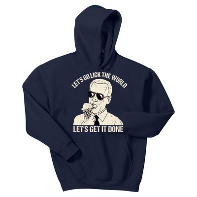 Let's Go Lick The World, Let's Get It Done Funny Joe Biden Kids Hoodie