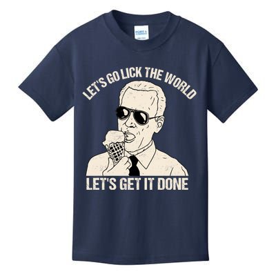 Let's Go Lick The World, Let's Get It Done Funny Joe Biden Kids T-Shirt