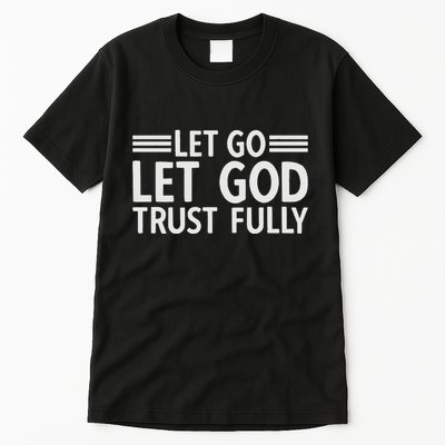 Let Go Let God Trust Fully Biblical Faith Religious Believe Tall T-Shirt