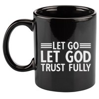 Let Go Let God Trust Fully Biblical Faith Religious Believe 11oz C Handle Ceramic Mug