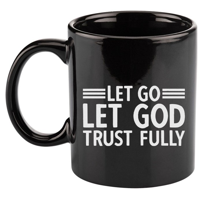 Let Go Let God Trust Fully Biblical Faith Religious Believe 11oz C Handle Ceramic Mug