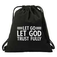 Let Go Let God Trust Fully Biblical Faith Religious Believe Drawstring Bag