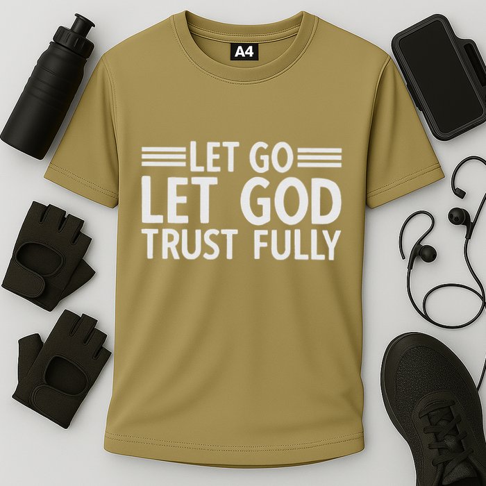 Let Go Let God Trust Fully Biblical Faith Religious Believe Cooling Performance Crew T-Shirt