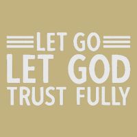 Let Go Let God Trust Fully Biblical Faith Religious Believe Cooling Performance Crew T-Shirt
